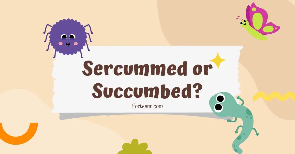 Sercummed or Succumbed