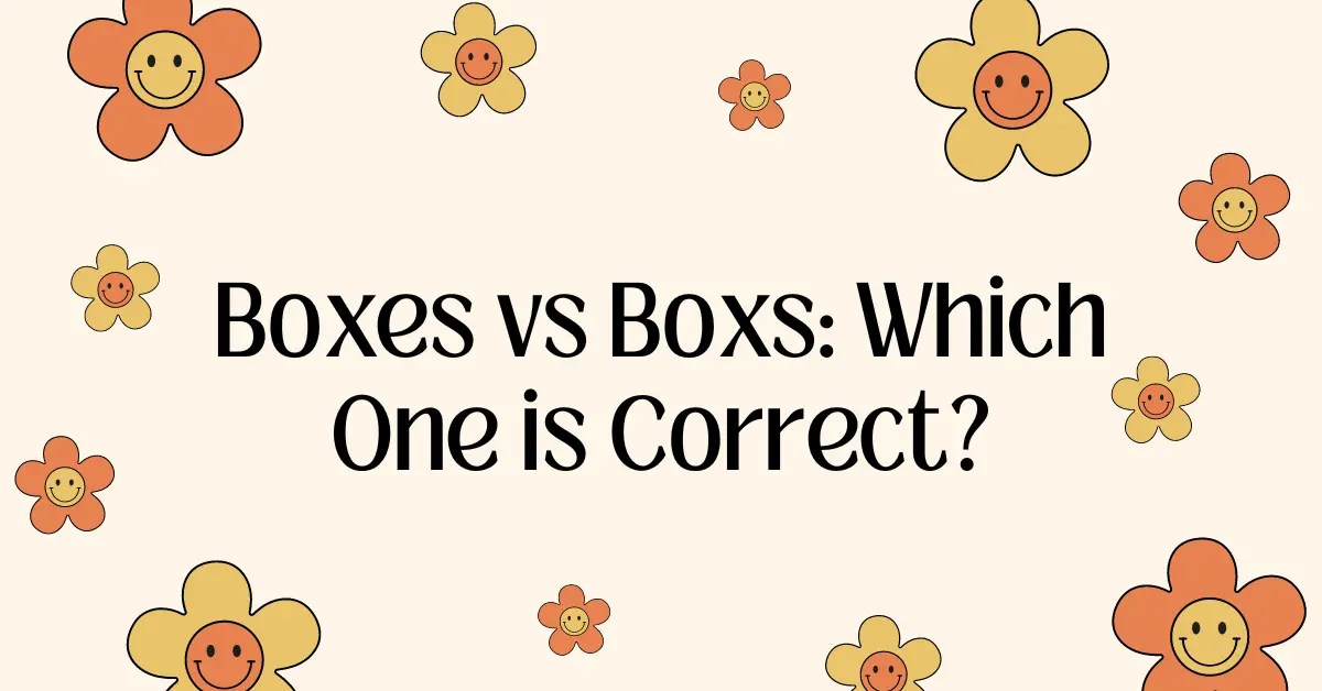 Boxes vs Boxs Which One is Correct