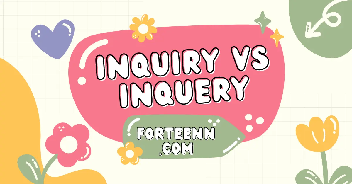Inquiry vs Inquery