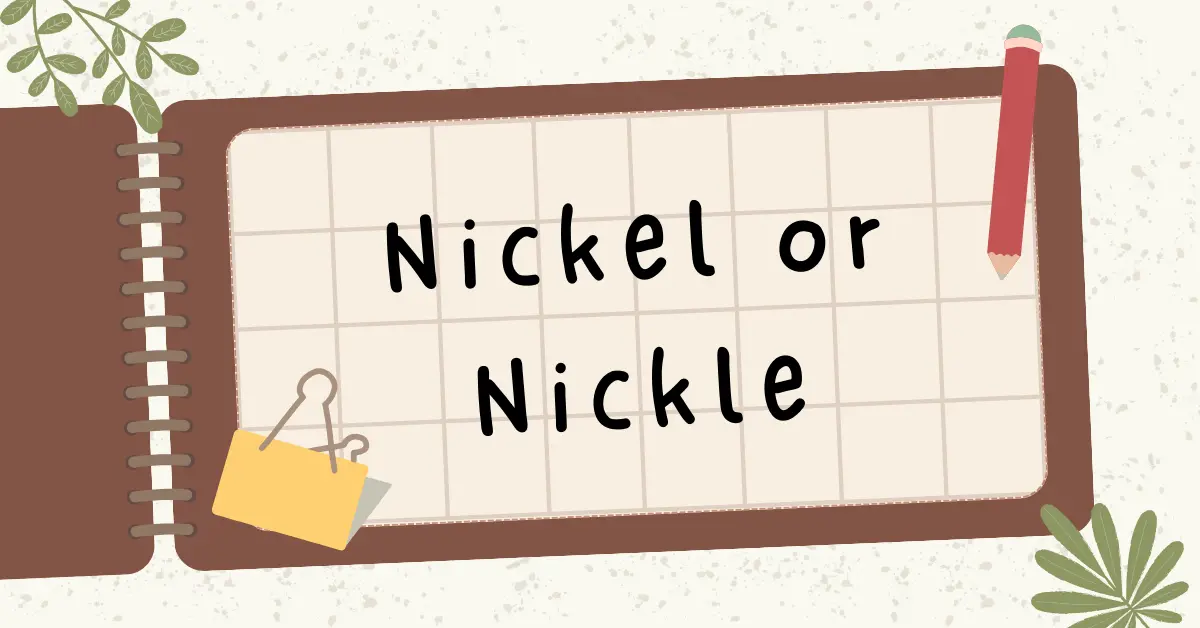 Nickel or Nickle